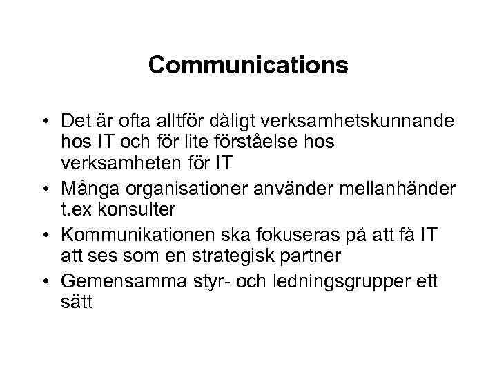 Communications • Det är ofta alltför dåligt verksamhetskunnande hos IT och för lite förståelse