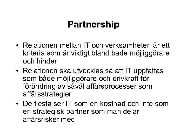 Partnership • Relationen mellan IT och verksamheten är ett kriteria som är viktigt bland