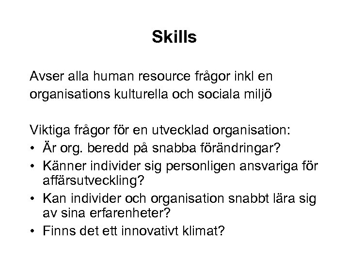 Skills Avser alla human resource frågor inkl en organisations kulturella och sociala miljö Viktiga