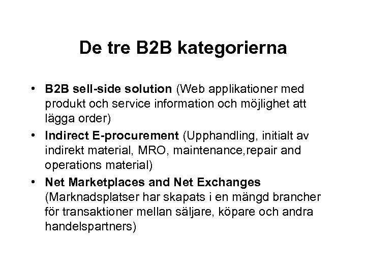 De tre B 2 B kategorierna • B 2 B sell-side solution (Web applikationer