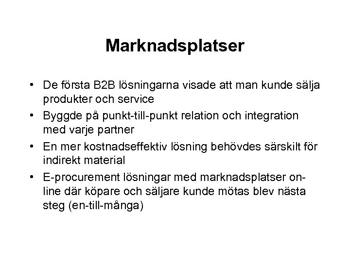 Marknadsplatser • De första B 2 B lösningarna visade att man kunde sälja produkter