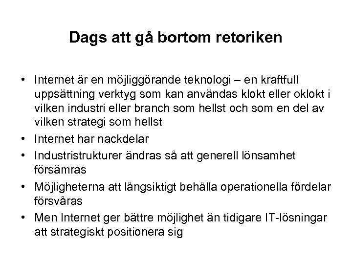 Dags att gå bortom retoriken • Internet är en möjliggörande teknologi – en kraftfull