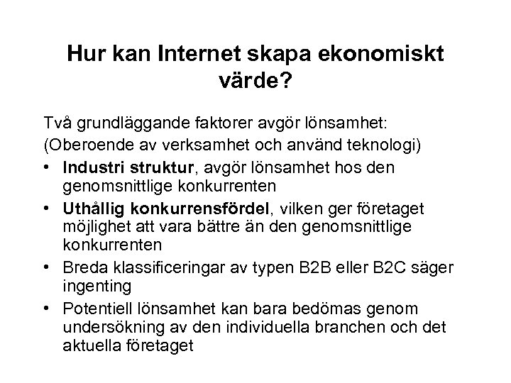 Hur kan Internet skapa ekonomiskt värde? Två grundläggande faktorer avgör lönsamhet: (Oberoende av verksamhet