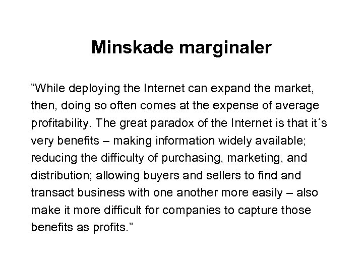 Minskade marginaler ”While deploying the Internet can expand the market, then, doing so often