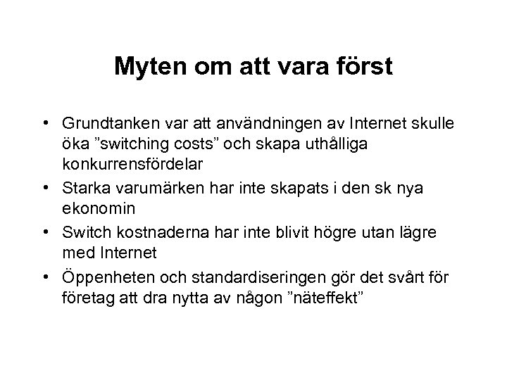 Myten om att vara först • Grundtanken var att användningen av Internet skulle öka