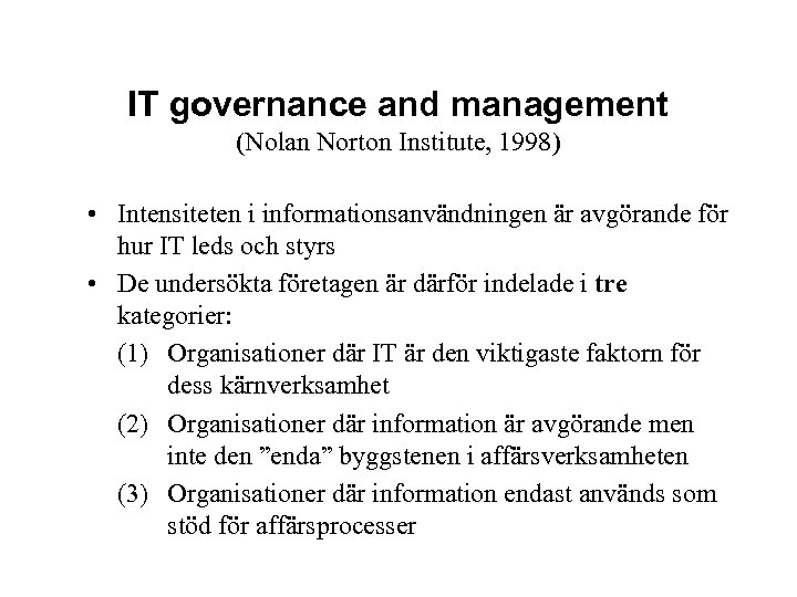 IT governance and management (Nolan Norton Institute, 1998) • Intensiteten i informationsanvändningen är avgörande