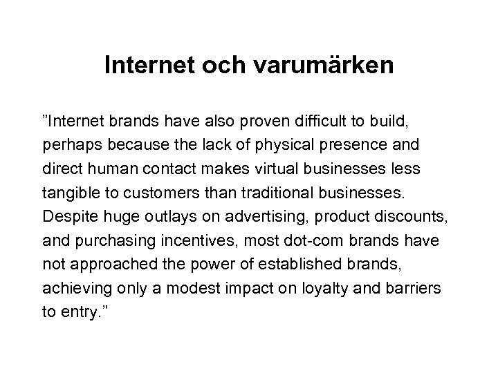Internet och varumärken ”Internet brands have also proven difficult to build, perhaps because the