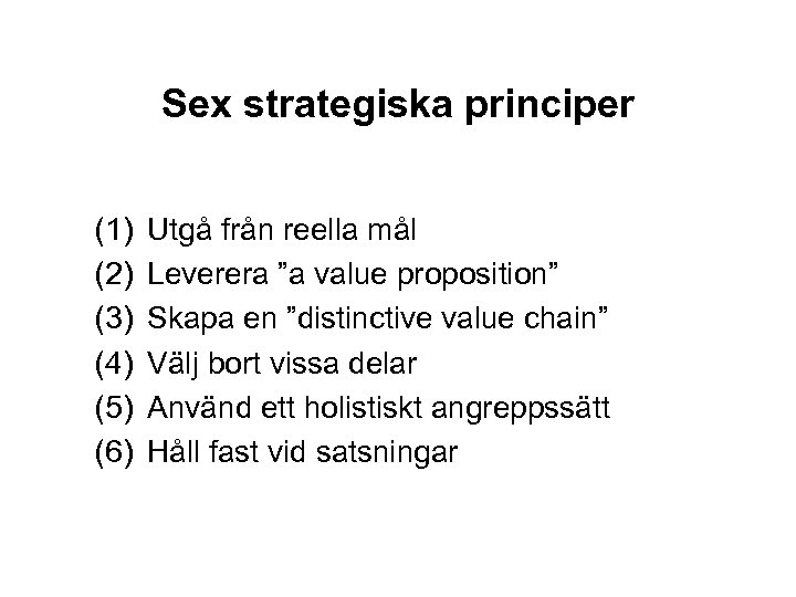 Sex strategiska principer (1) (2) (3) (4) (5) (6) Utgå från reella mål Leverera