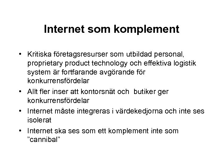 Internet som komplement • Kritiska företagsresurser som utbildad personal, proprietary product technology och effektiva