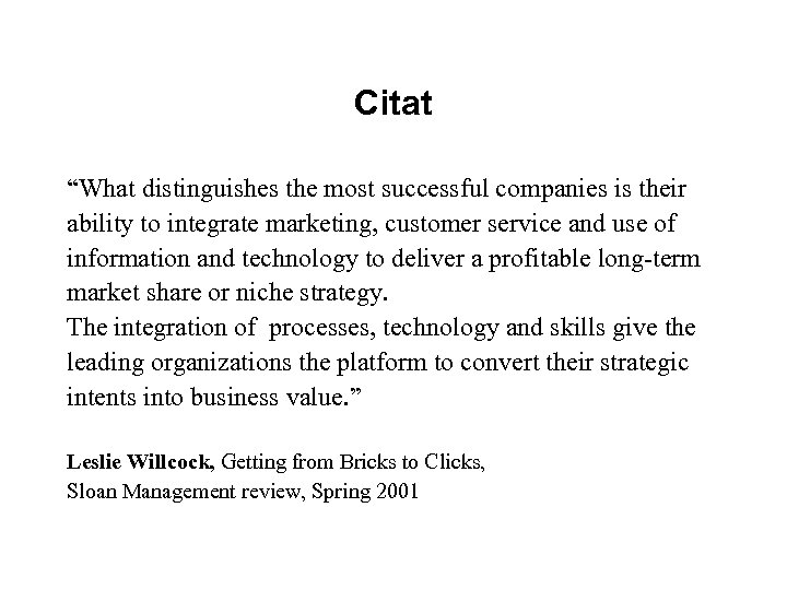 Citat “What distinguishes the most successful companies is their ability to integrate marketing, customer