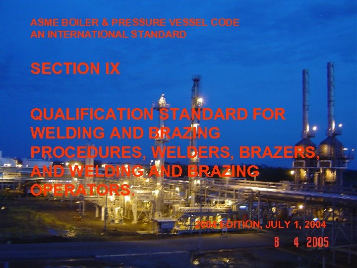 ASME BOILER & PRESSURE VESSEL CODE AN INTERNATIONAL STANDARD SECTION IX QUALIFICATION STANDARD FOR