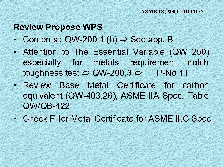 ASME IX, 2004 EDITION Review Propose WPS • Contents : QW-200. 1 (b) See