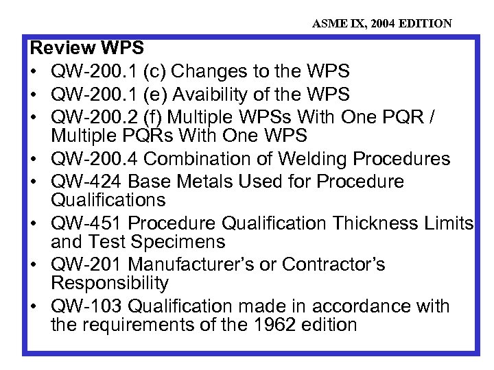ASME IX, 2004 EDITION Review WPS • QW-200. 1 (c) Changes to the WPS