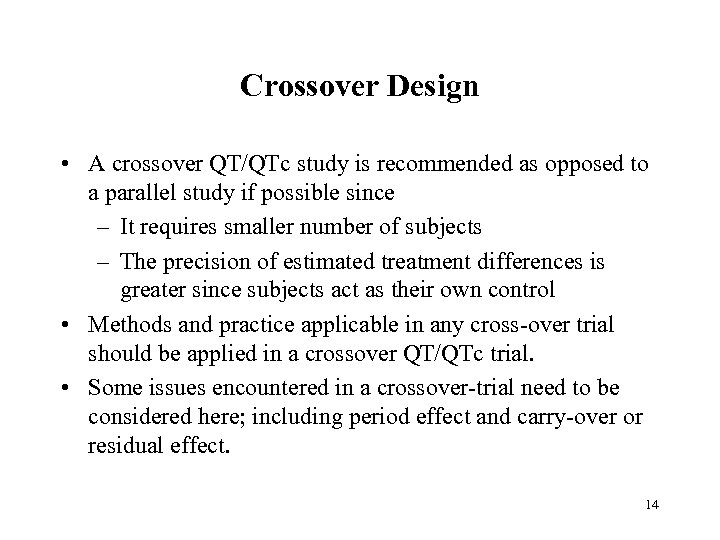 Crossover Design • A crossover QT/QTc study is recommended as opposed to a parallel