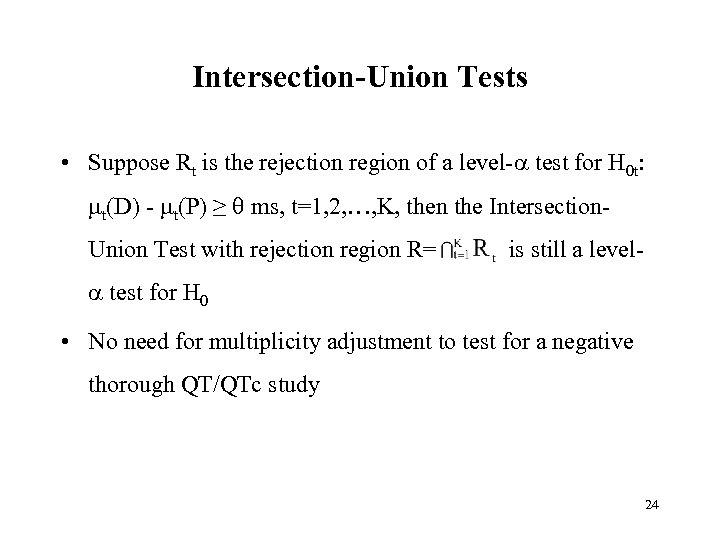 Intersection-Union Tests • Suppose Rt is the rejection region of a level- test for