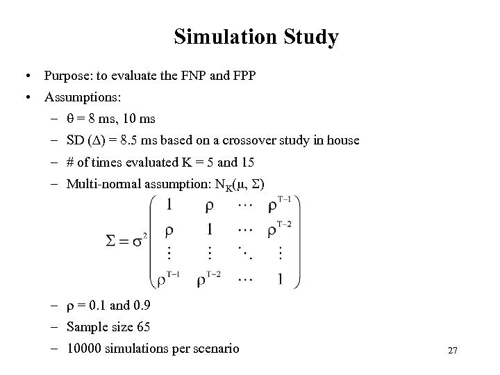 Simulation Study • Purpose: to evaluate the FNP and FPP • Assumptions: – =