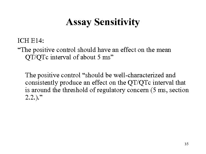 Assay Sensitivity ICH E 14: “The positive control should have an effect on the