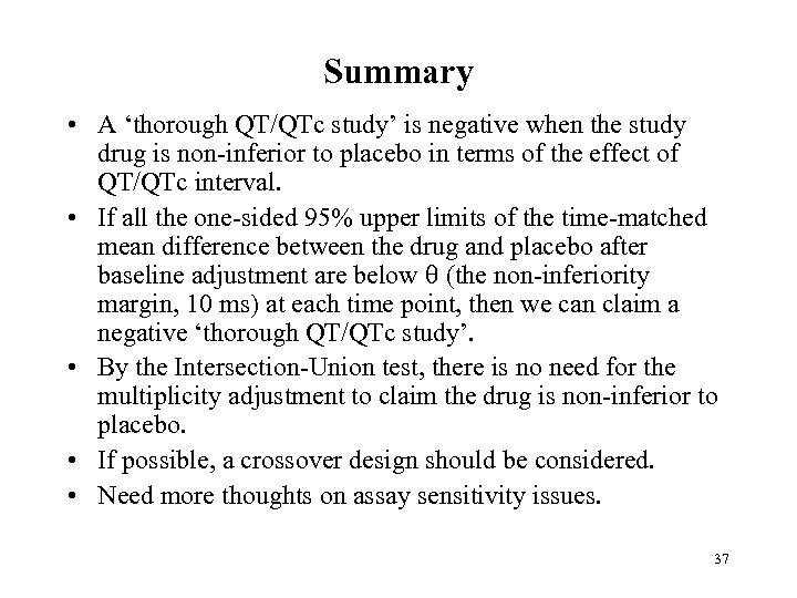 Summary • A ‘thorough QT/QTc study’ is negative when the study drug is non-inferior