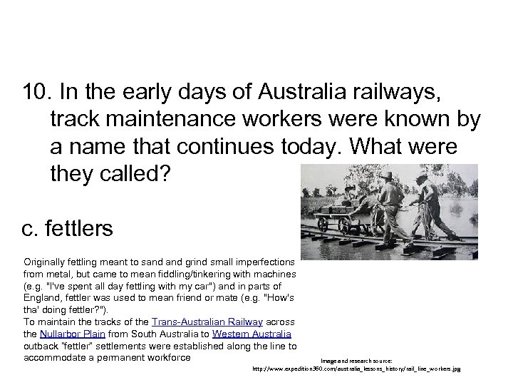 10. In the early days of Australia railways, track maintenance workers were known by