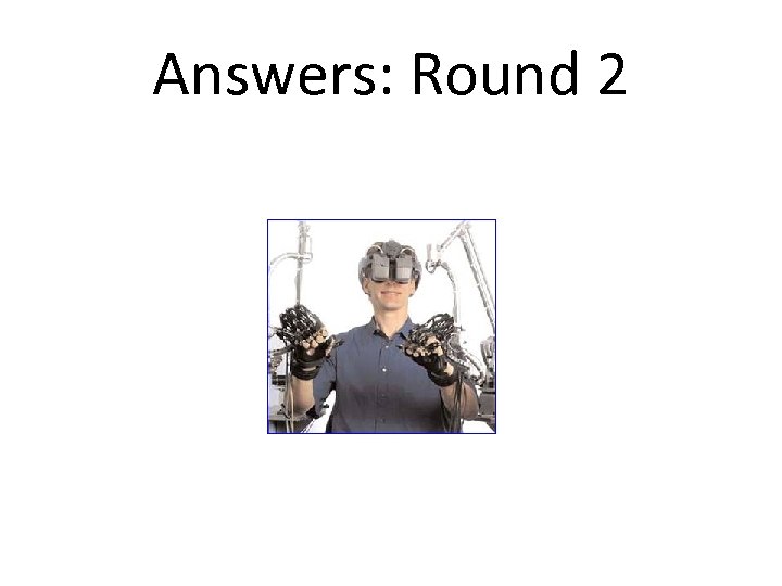 Answers: Round 2 