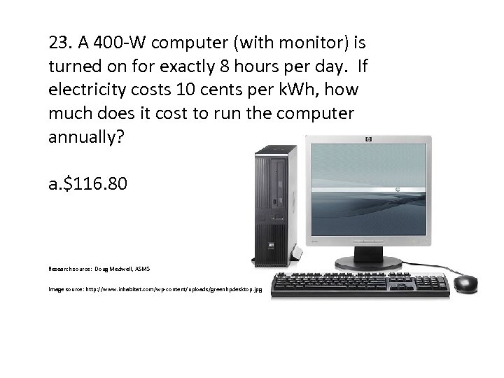 23. A 400 -W computer (with monitor) is turned on for exactly 8 hours