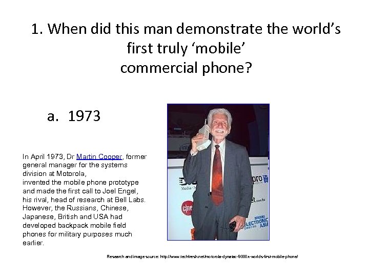 1. When did this man demonstrate the world’s first truly ‘mobile’ commercial phone? a.