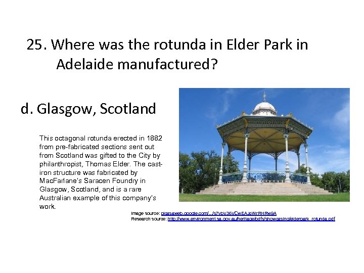 25. Where was the rotunda in Elder Park in Adelaide manufactured? d. Glasgow, Scotland