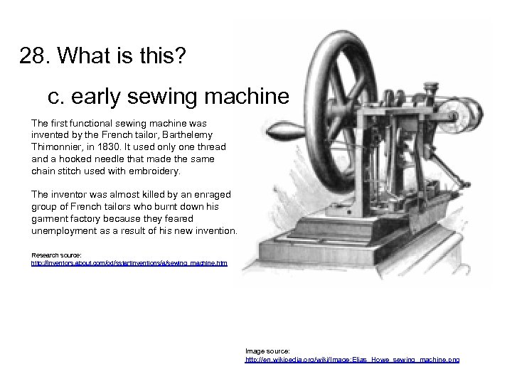 28. What is this? c. early sewing machine The first functional sewing machine was