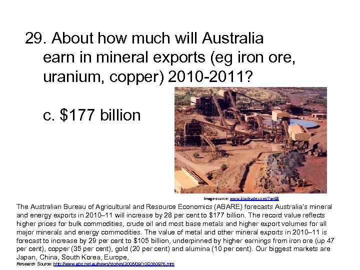 29. About how much will Australia earn in mineral exports (eg iron ore, uranium,