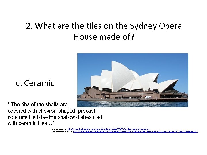 2. What are the tiles on the Sydney Opera House made of? c. Ceramic