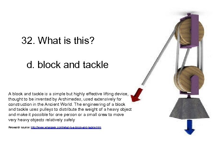 32. What is this? d. block and tackle A block and tackle is a