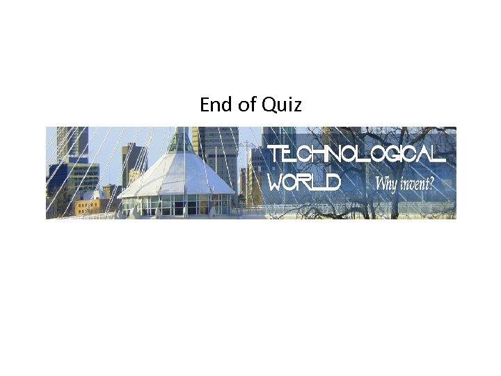 End of Quiz 