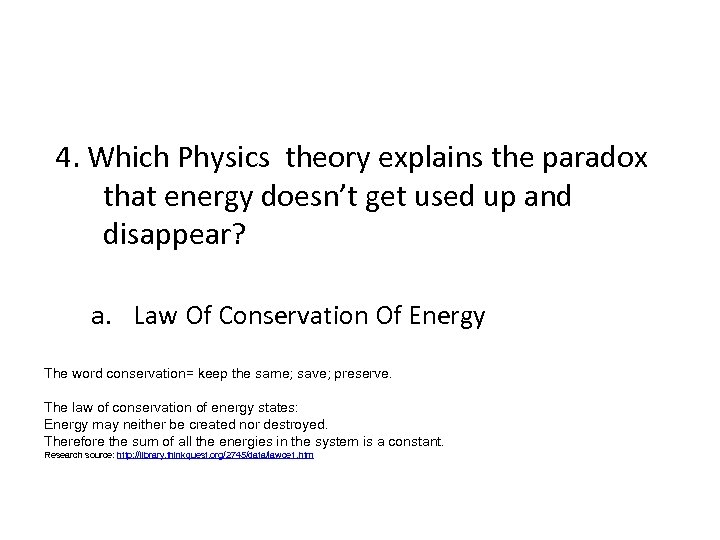 4. Which Physics theory explains the paradox that energy doesn’t get used up and