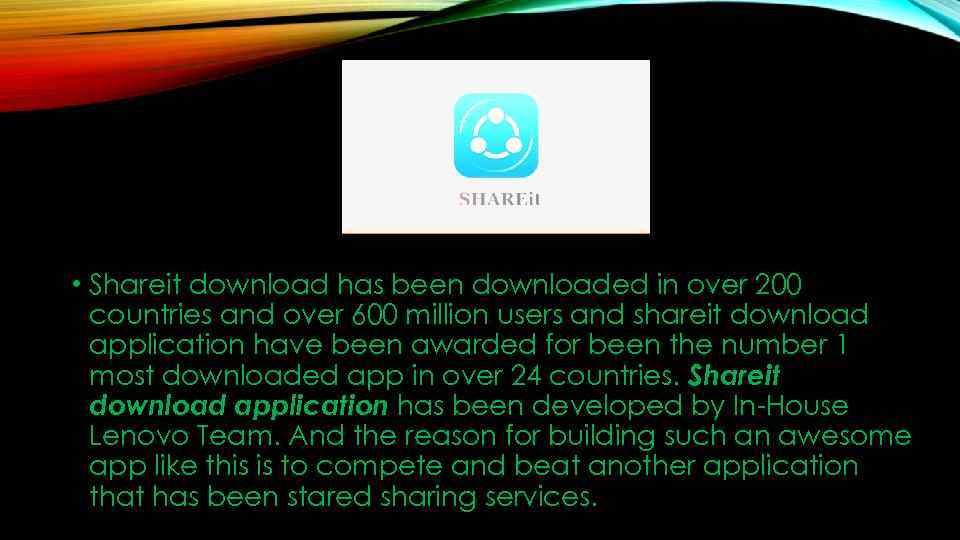  • Shareit download has been downloaded in over 200 countries and over 600