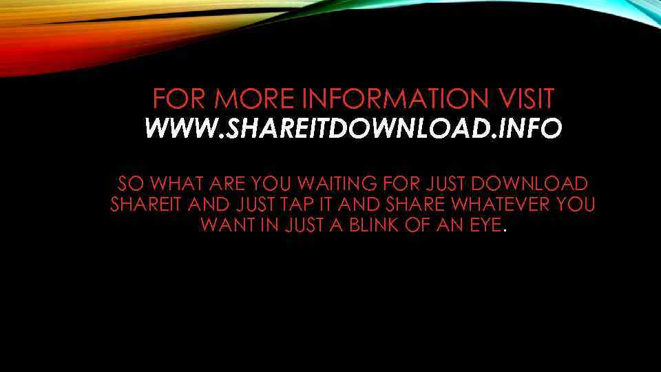 FOR MORE INFORMATION VISIT WWW. SHAREITDOWNLOAD. INFO SO WHAT ARE YOU WAITING FOR JUST