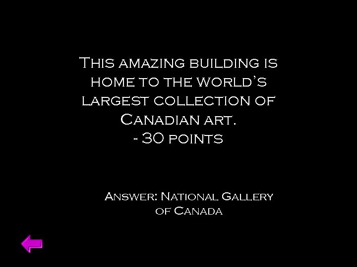 This amazing building is home to the world’s largest collection of Canadian art. -