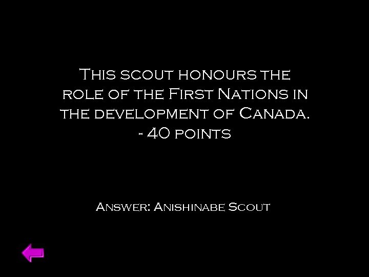 This scout honours the role of the First Nations in the development of Canada.