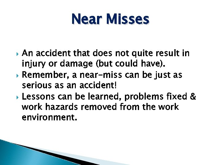 Near Misses An accident that does not quite result in injury or damage (but