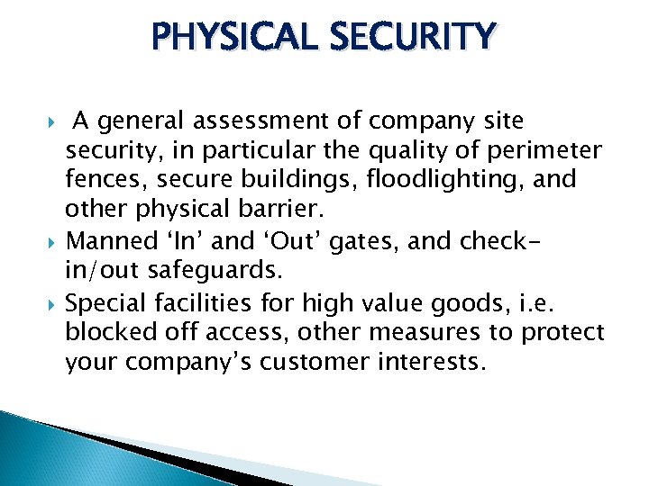 PHYSICAL SECURITY A general assessment of company site security, in particular the quality of