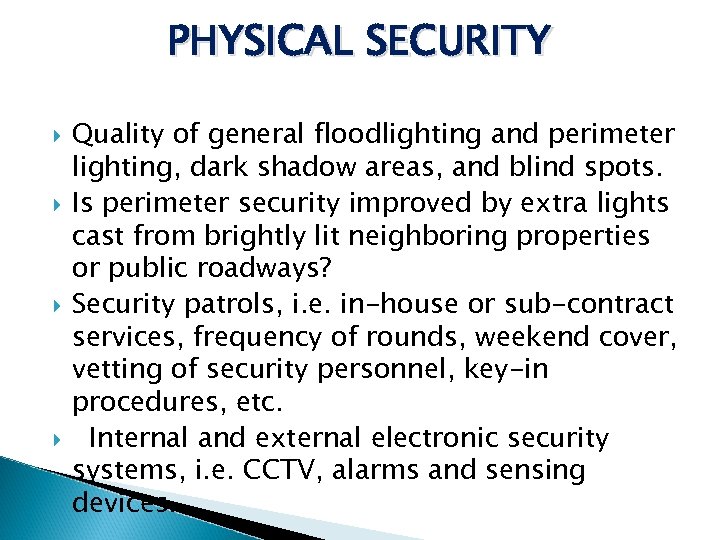 PHYSICAL SECURITY Quality of general floodlighting and perimeter lighting, dark shadow areas, and blind