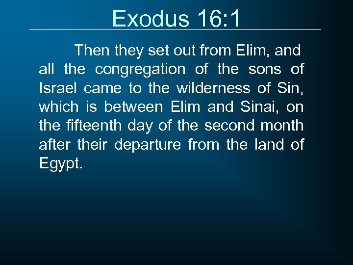 Exodus 16: 1 Then they set out from Elim, and all the congregation of