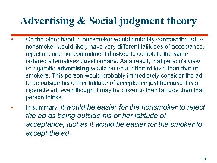 Advertising & Social judgment theory • On the other hand, a nonsmoker would probably