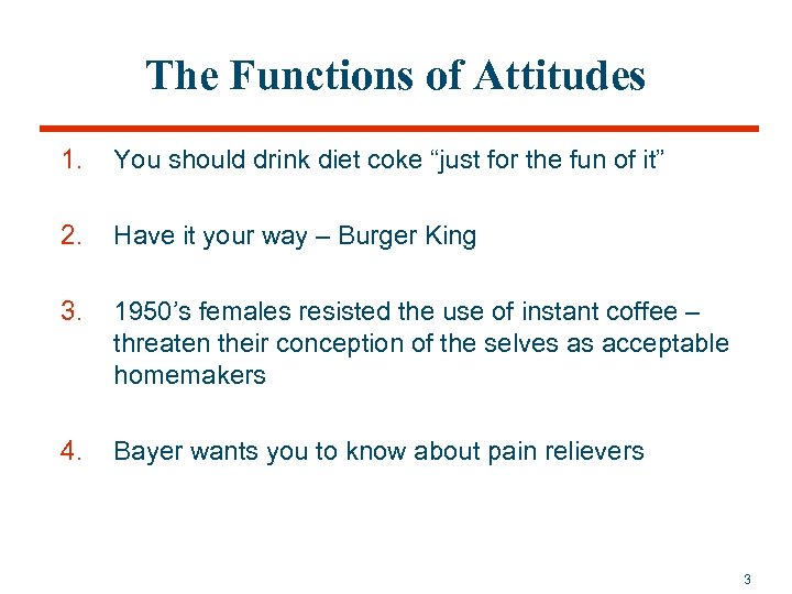 The Functions of Attitudes 1. You should drink diet coke “just for the fun