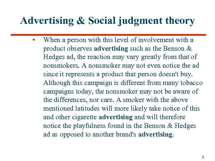 Advertising & Social judgment theory • When a person with this level of involvement