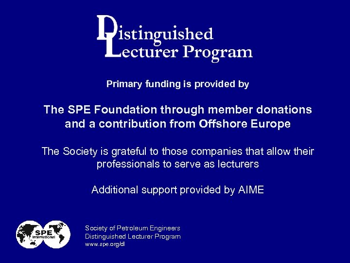 Primary funding is provided by The SPE Foundation through member donations and a contribution