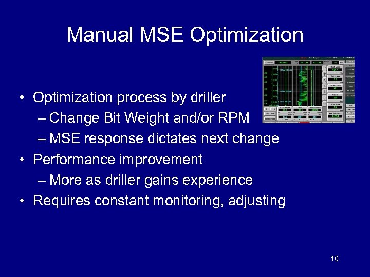 Manual MSE Optimization • Optimization process by driller – Change Bit Weight and/or RPM