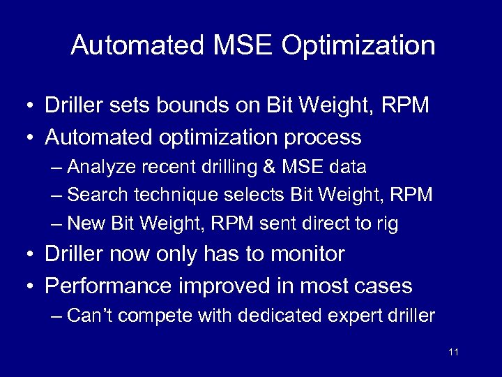 Automated MSE Optimization • Driller sets bounds on Bit Weight, RPM • Automated optimization