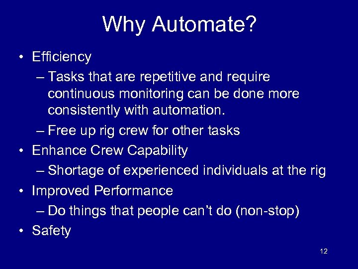 Why Automate? • Efficiency – Tasks that are repetitive and require continuous monitoring can