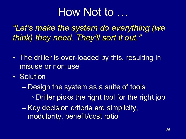 How Not to … “Let’s make the system do everything (we think) they need.