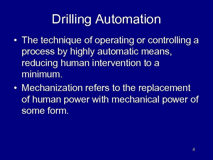 Drilling Automation • The technique of operating or controlling a process by highly automatic